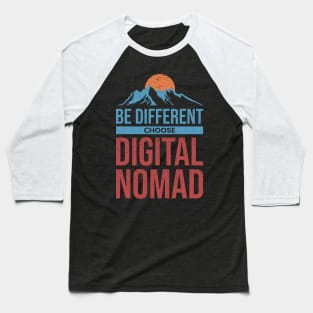 Be Different Choose Digital Nomad Baseball T-Shirt